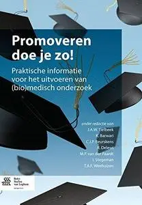 Promoveren doe je zo!: Praktische informatie voor het uitvoeren van (bio)medisch onderzoek