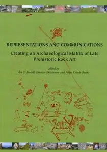 Representations and Communications: Creating an Archaeological Matrix of Late Prehistoric Rock Art (SARA (Oxbow Books))