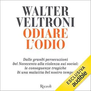 «Odiare l'odio» by Walter Weltroni