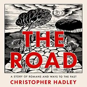 The Road: A Story of Romans and Ways to the Past [Audiobook]