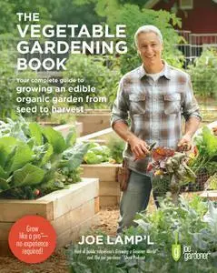 The Vegetable Gardening Book: Your complete guide to growing an edible organic garden from seed to harvest