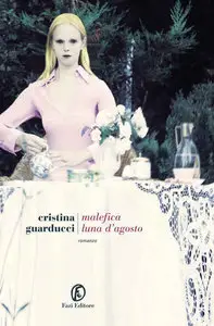 Cristina Guarducci - Malefica luna d'agosto