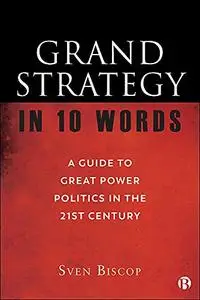 Grand Strategy in 10 Words