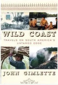 Wild Coast: Travels on South America's Untamed Edge [Repost]