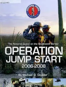 Operation Jump Start: The National Guard on the Southwest Border, 2006-2008
