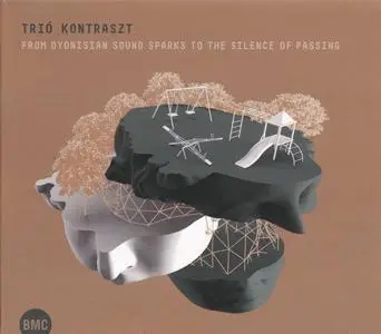 Trió Kontraszt - From Dyonisian Sound Sparks To The Silence Of Passing (2017)
