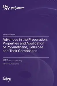 Advances in the Preparation, Properties and Application of Polyurethane, Cellulose and Their Composites