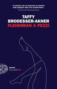 Taffy Brodesser-Akner - Fleishman a pezzi