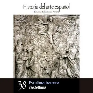«Escultura barroca castellana» by Ernesto Ballesteros Arranz