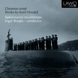 Sjøforsvarets Musikkorps - L'homme armé - Works by Ketil Hvoslef (2021) [Official Digital Download 24/192]