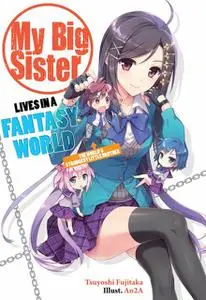 «My Big Sister Lives in a Fantasy World: The World's Strongest Little Brother» by An2A, Elizabeth Ellis, Emily Sorensen,