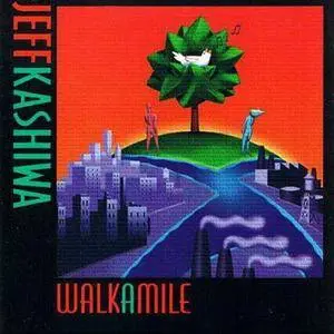 Jeff Kashiwa - Walk A Mile (1997) {Fahrenheit Records}