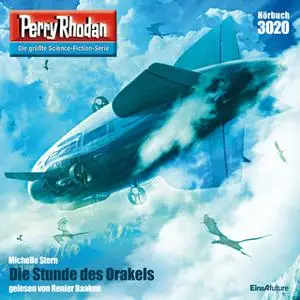 «Perry Rhodan - Episode 3020: Die Stunde des Orakels» by Michelle Stern