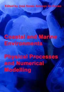 "Coastal and Marine Environments: Physical Processes and Numerical Modelling" ed. by José Simão Antunes Do Carmo