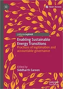 Enabling Sustainable Energy Transitions: Practices of legitimation and accountable governance