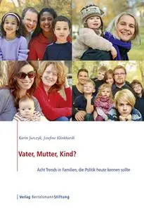 «Vater, Mutter, Kind?: Acht Trends in Familien, die Politik heute kennen sollte» by Karin Jurczyk,Josefine Klinkhardt