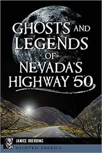 Ghosts and Legends of Nevada's Highway 50