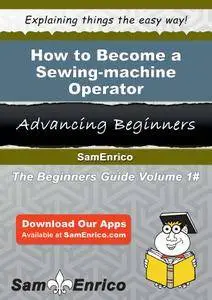 How to Become a Sewing-machine Operator