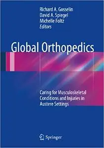 Global Orthopedics: Caring for Musculoskeletal Conditions and Injuries in Austere Settings (Repost)