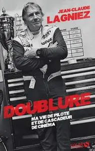 Jean-Claude Lagniez, "Doublure : ma vie de pilote et de cascadeur de cinéma"