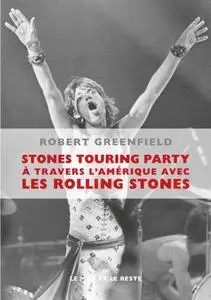 Robert Greenfield, "Stones Touring Party : A travers l'Amérique avec les Rolling Stones"