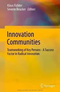 Innovation Communities: Teamworking of Key Persons - A Success Factor in Radical Innovation (repost)