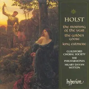 Guildford Choral Society, Hilary Davan Wetton - Holst: The Morning of the Year, The Golden Goose, King Estmere (1996) Re-Up