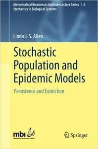 Stochastic Population and Epidemic Models: Persistence and Extinction
