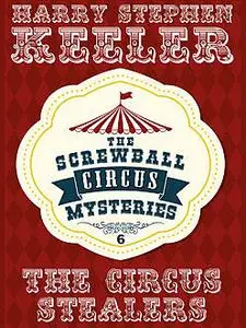 «The Circus Stealers» by Harry Stephen Keeler