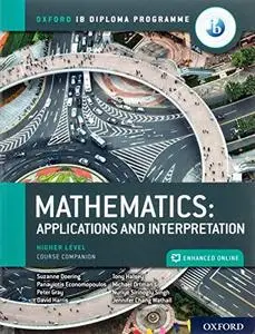 Oxford IB Diploma Programme: IB Mathematics: applications and interpretation, Higher Level, Print and Enhanced Online Course Bo