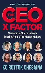 THE CEO X FACTOR - Secrets for Success from South Africa's Top Money Makers