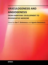 Vasculogenesis and Angiogenesis – From Embryonic Development to Regenerative Medicine by Dan T. Simionescu