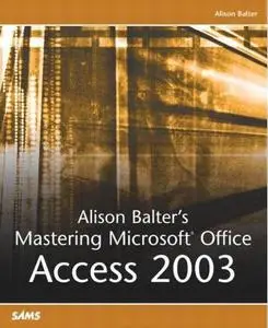 Alison Balter's Mastering Microsoft Office Access 2003 by  Alison Balter
