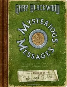Mysterious Messages: A History of Codes and Ciphers (repost)