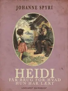 «Heidi - får brug for hvad hun har lært» by Johanne Spyri