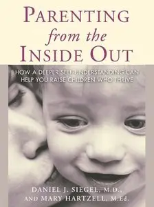 Daniel Siegel, Mary Hartzell - Parenting from the Inside Out