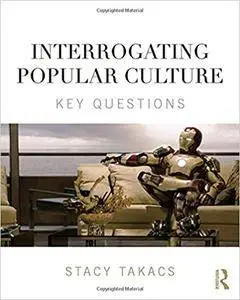 Interrogating Popular Culture: Key Questions (Repost)