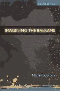 Imagining the Balkans, Updated Edition