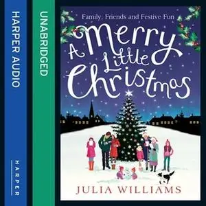 «A Merry Little Christmas» by Julia Williams