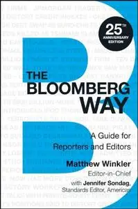 The Bloomberg Way: A Guide for Reporters and Editors
