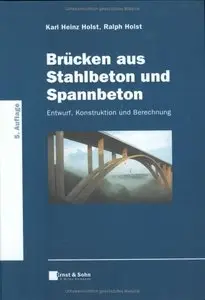 Brücken aus Stahlbeton und Spannbeton: Entwurf, Konstruktion und Berechnung, 5. Auflage [Repost]