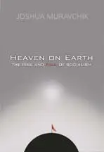 Heaven on Earth: The Rise and Fall of Socialism