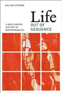Life Out of Sequence: A Data-driven History of Bioinformatics (Repost)