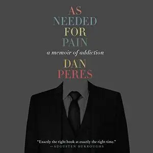 As Needed for Pain: A Memoir of Addiction [Audiobook]