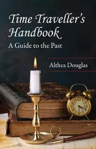 «Time Traveller's Handbook» by Althea Douglas