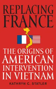 Replacing France: The Origins of American Intervention in Vietnam (repost)