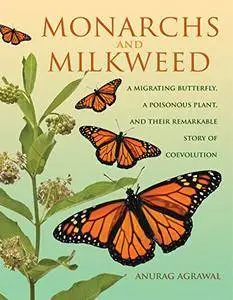 Monarchs and Milkweed: A Migrating Butterfly, a Poisonous Plant, and Their Remarkable Story of Coevolution [Kindle Edition]