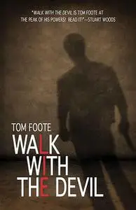 «A Walk With the Devil» by Tom Foote