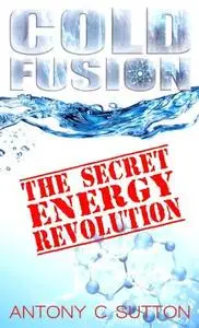 Cold Fusion: The Secret Energy Revolution