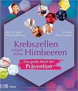 Krebszellen mögen keine Himbeeren - Das große Buch der Prävention (repost)